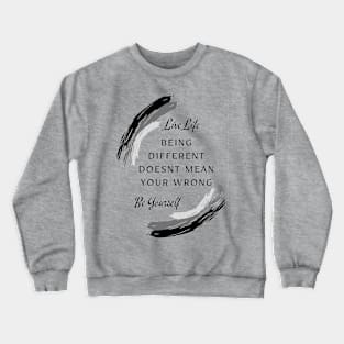 Live Life - Be yourself Crewneck Sweatshirt